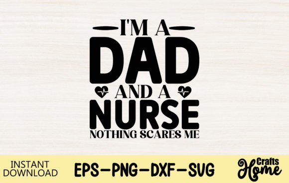 I'm a Dad and a Nurse Nothing Scares Me Design Review