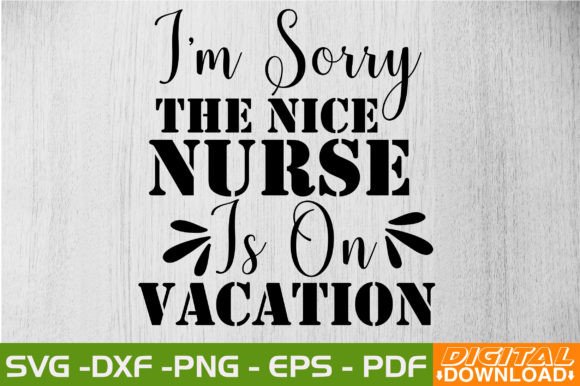 Sorry, the Nice Nurse Is on Vacation